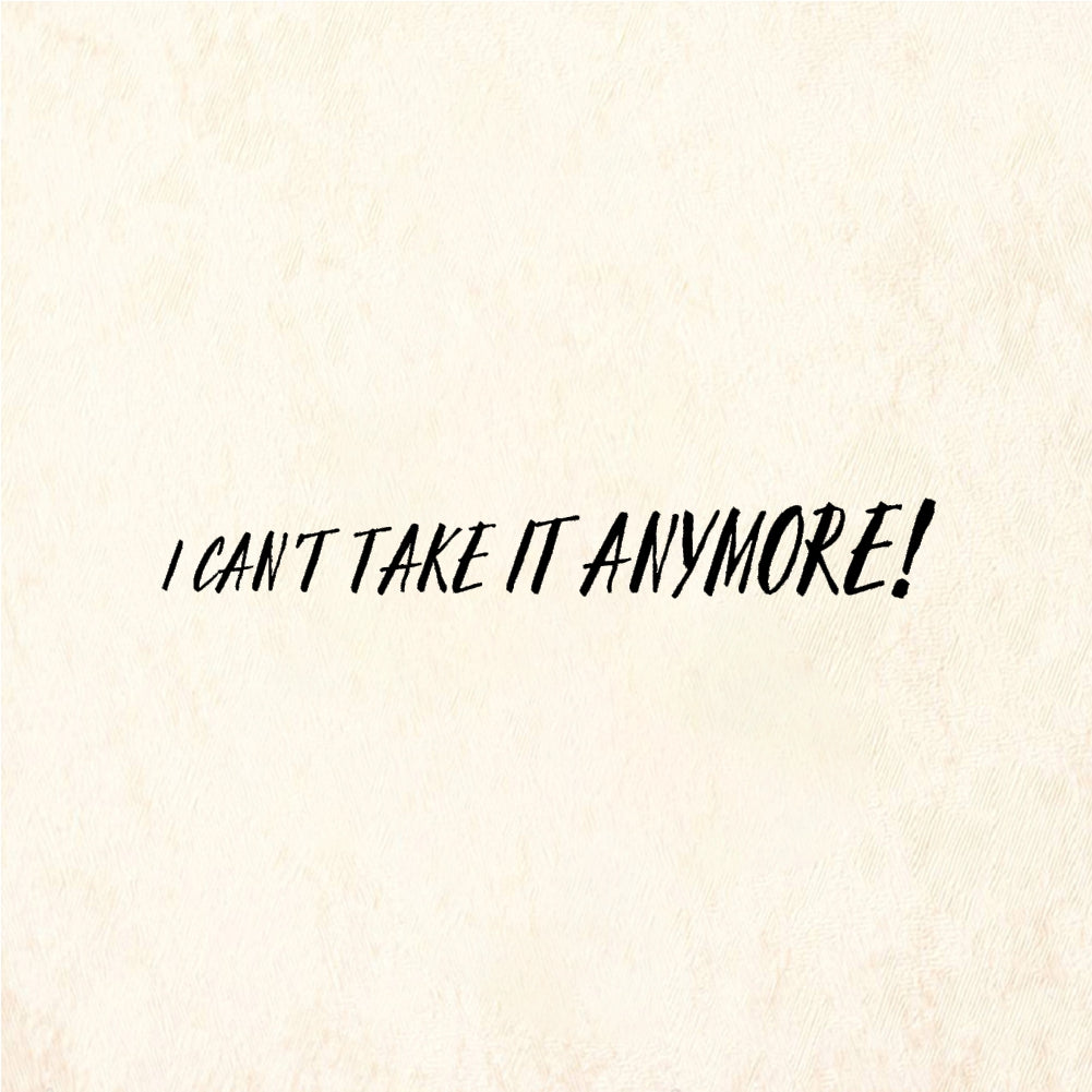 StampaFe I CAN'T TAKE IT ANYMORE! Cant Take Anymore - Rubber Stamp 3 x 0.5