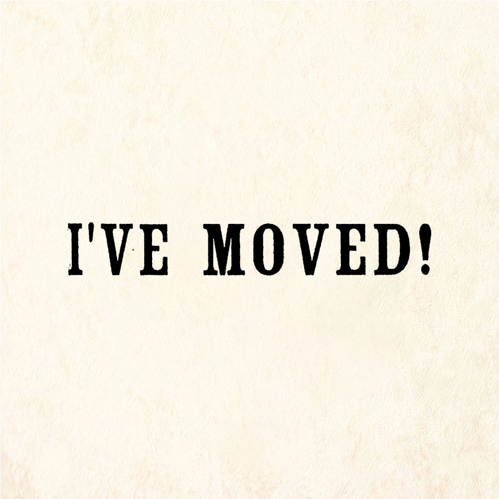 StampaFe I've MOVED! Ive Moved - Rubber Stamp 1.25 x 0.25