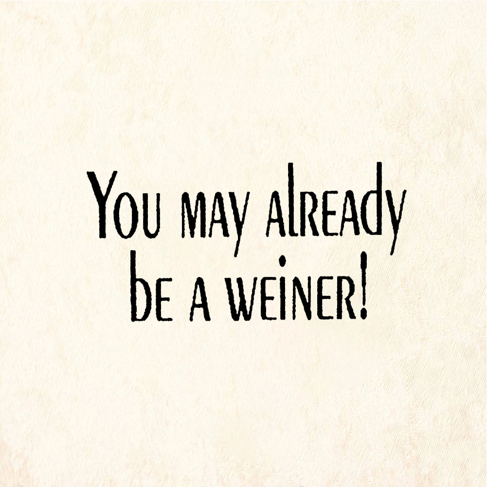 StampaFe YOU MAY ALREADY BE A WEINER - Rubber Stamp 1.25 x 0.75