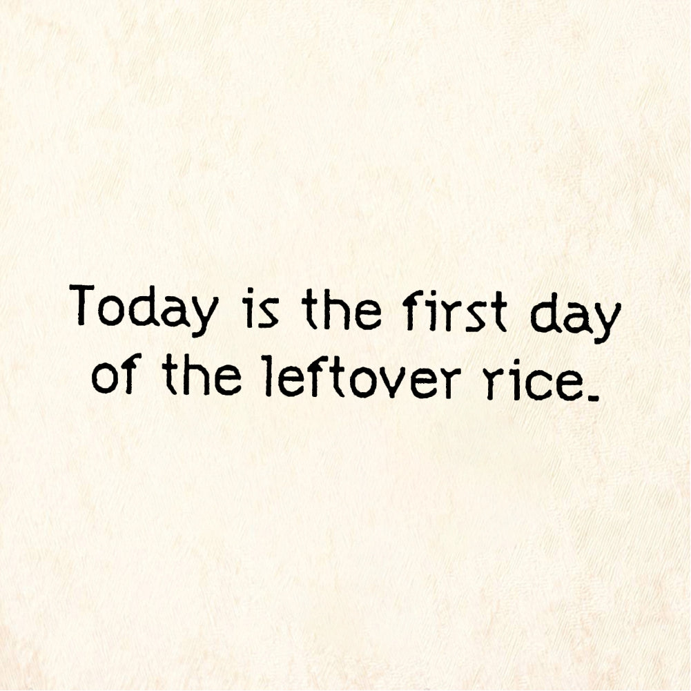 StampaFe Today is first day Leftover Rice - Rubber Stamp 1.5 x 0.5