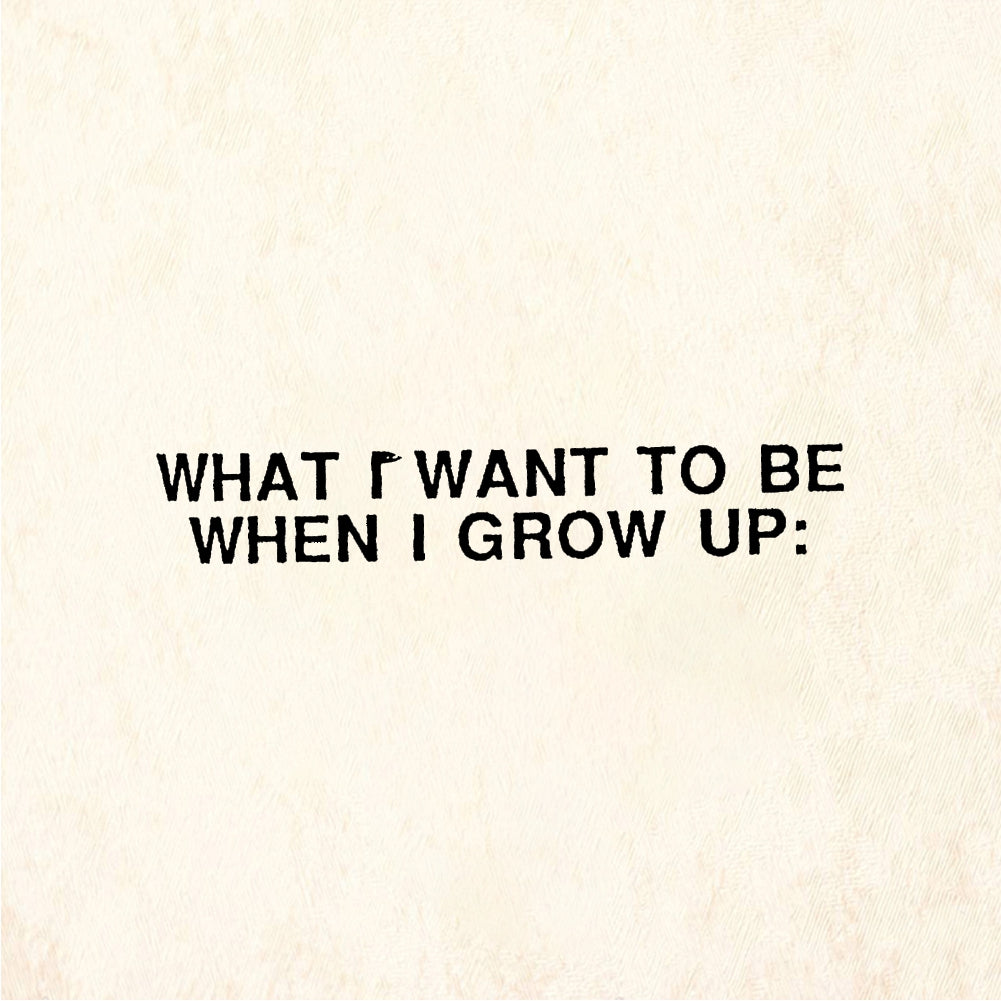 StampaFe WHAT I WANT TO BE When I Grow Up - Rubber Stamp 1.5 x 0.25