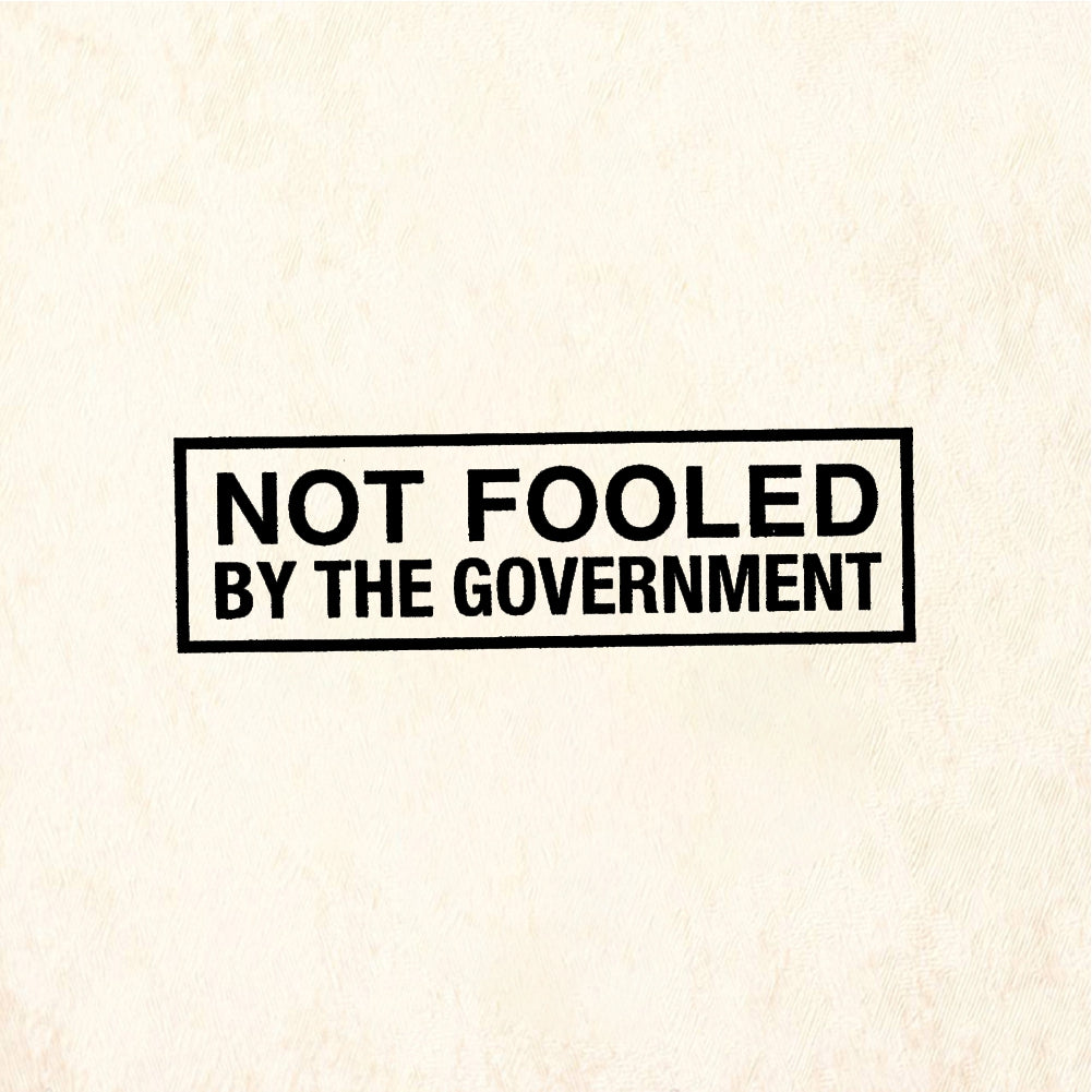 StampaFe NOT FOOLED BY THE GOVERNMENT - Rubber Stamp 1.5 x 0.5