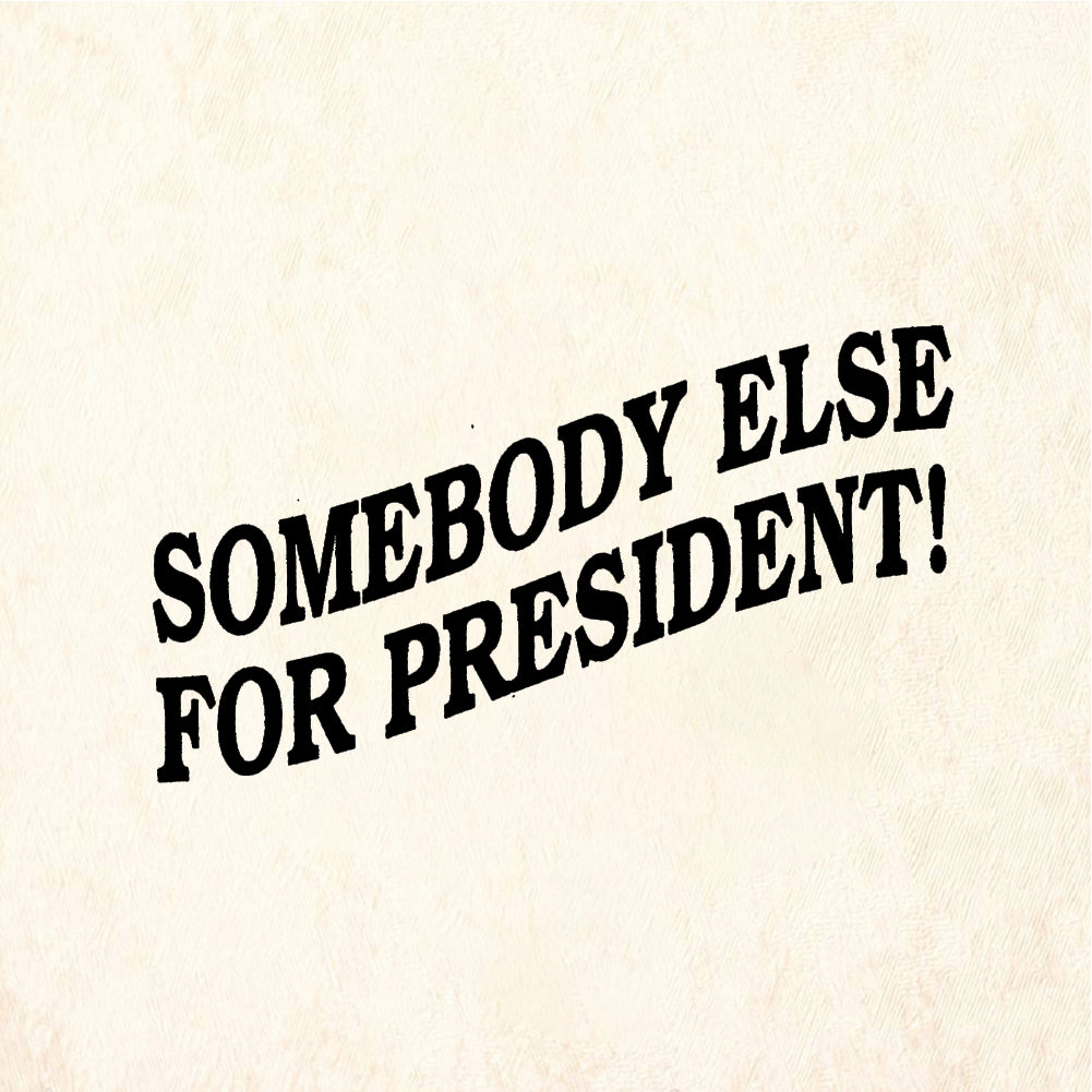 StampaFe SOMEBODY ELSE FOR PRESIDENT - Rubber Stamp 2.75 x 0.75
