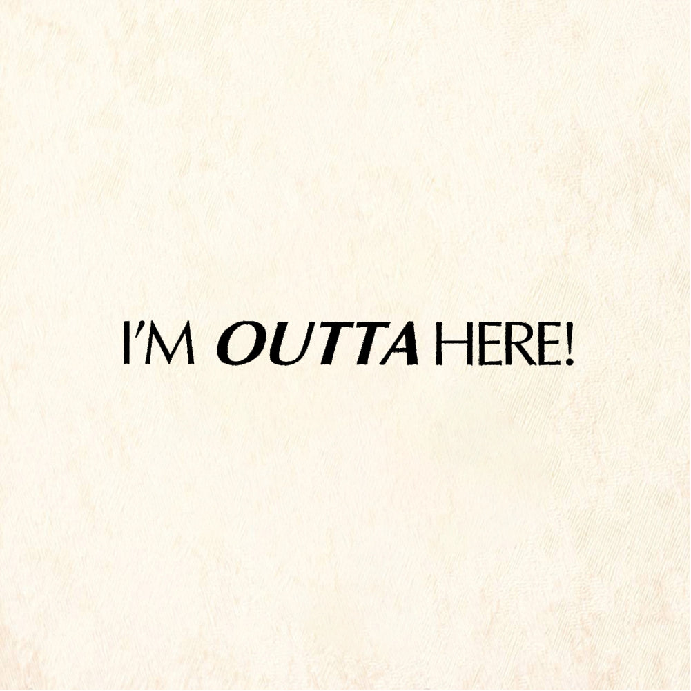 StampaFe I'M OUTTA HERE! Outta Here - Rubber Stamp 2 x 0.25