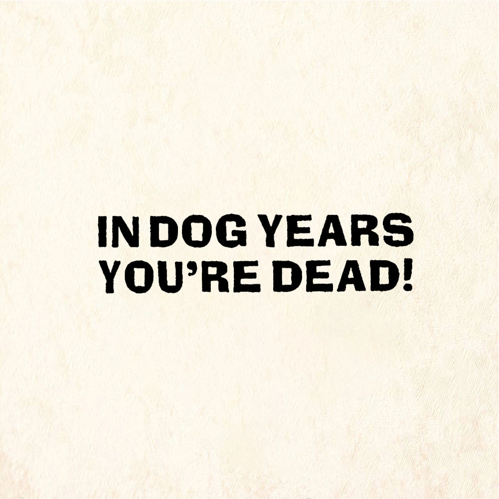 StampaFe IN DOG YEARS YOU'RE DEAD! - Rubber Stamp 1.25 x 0.5