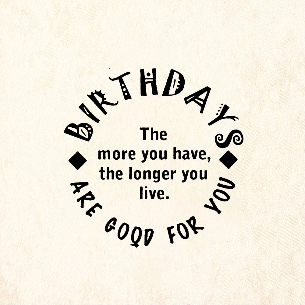 StampaFe BIRTHDAYS THE MORE YOU HAVE THE LONGER YOU LIVE - Rubber Stamp 2 x 1