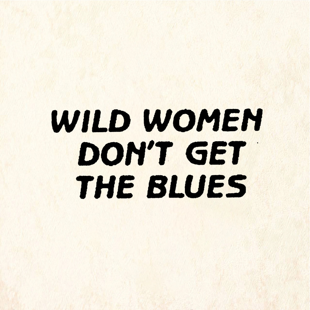 StampaFe WILD WOMEN DON'T GET THE BLUES Wild Women Blues - Rubber Stamp 1.75 x 1