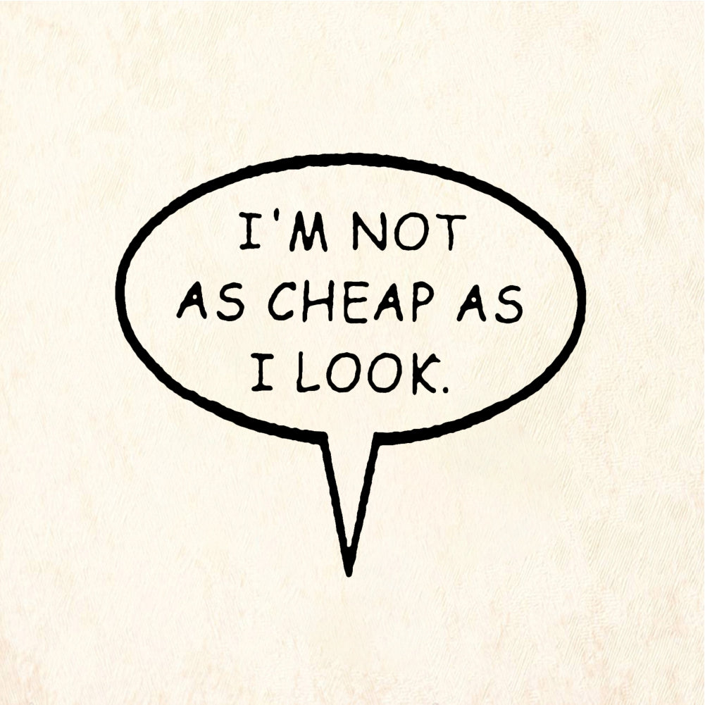 StampaFe I'M NOT AS CHEAP AS I LOOK Not As Cheap As I Look - Rubber Stamp 2 x 1