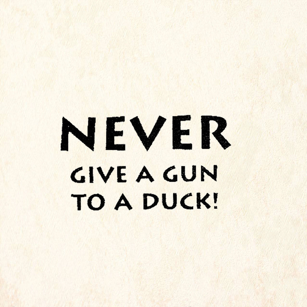 StampaFe Never Give a Gun to a Duck Humorous Rubber Art Stamp