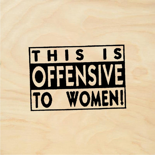 StampaFe THIS IS OFFENSIVE TO WOMEN! Offensive To Women - Rubber Stamp 1.5 x 1