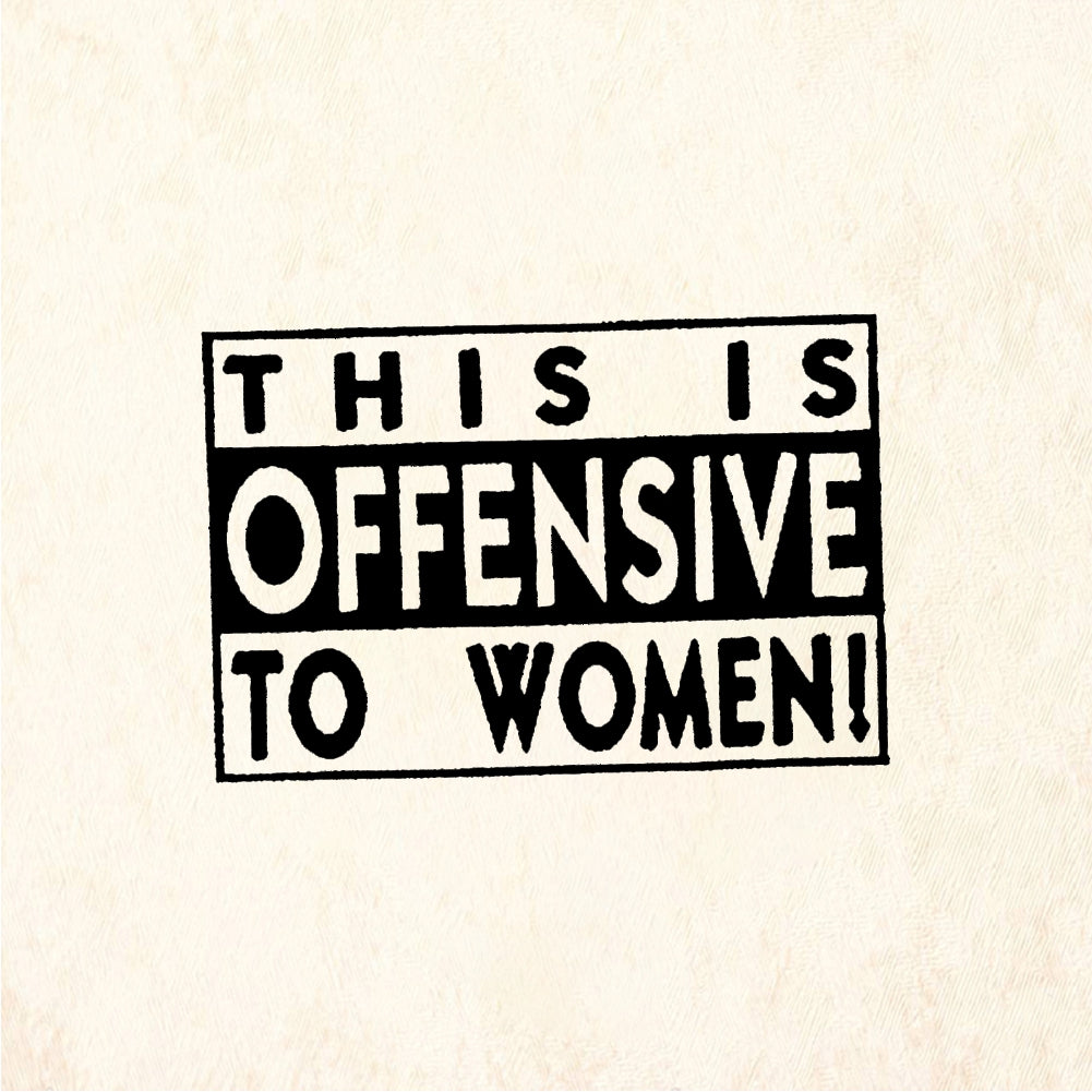 StampaFe THIS IS OFFENSIVE TO WOMEN! Offensive To Women - Rubber Stamp 1.5 x 1