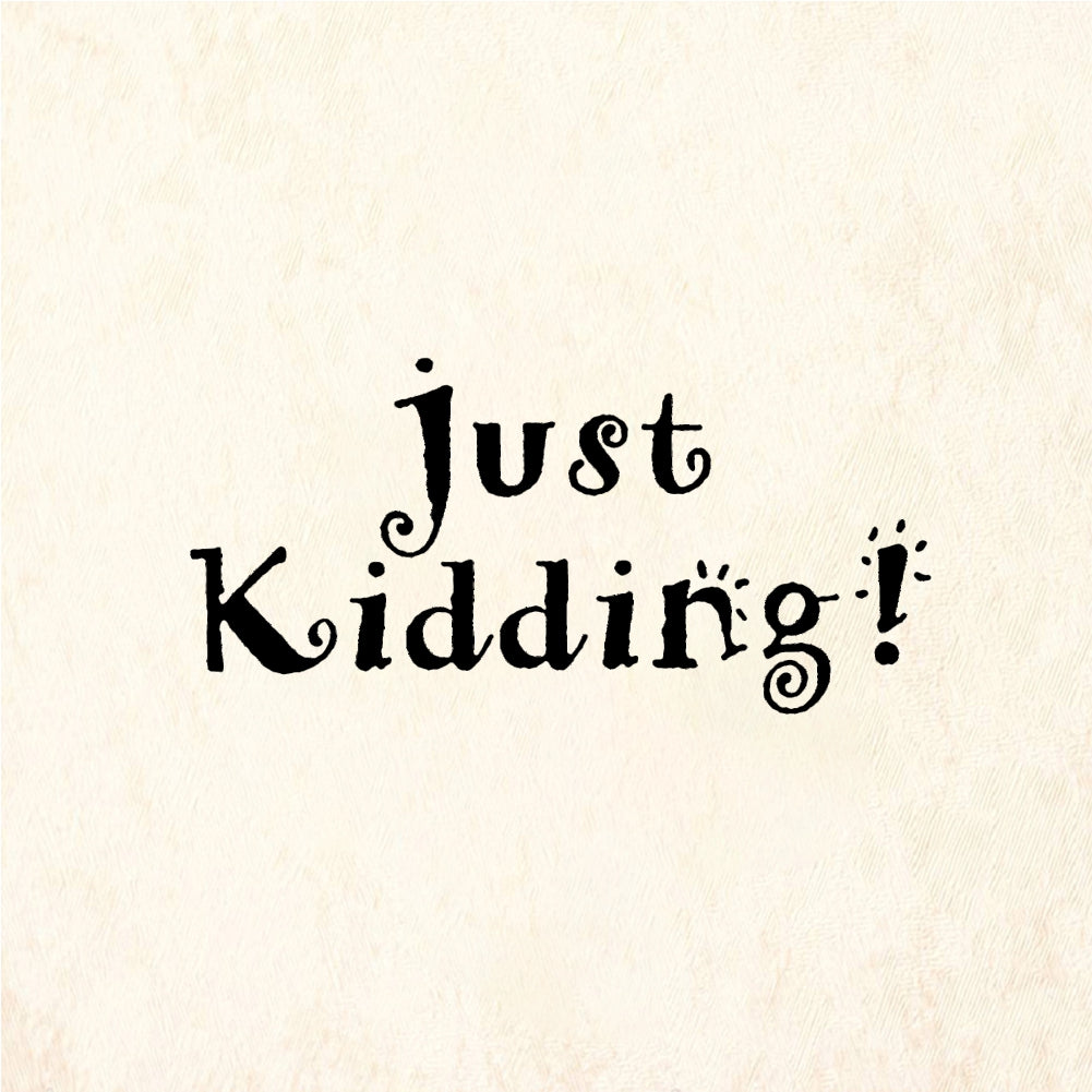 StampaFe Just kidding! - Rubber Stamp 0.75 x 0.75