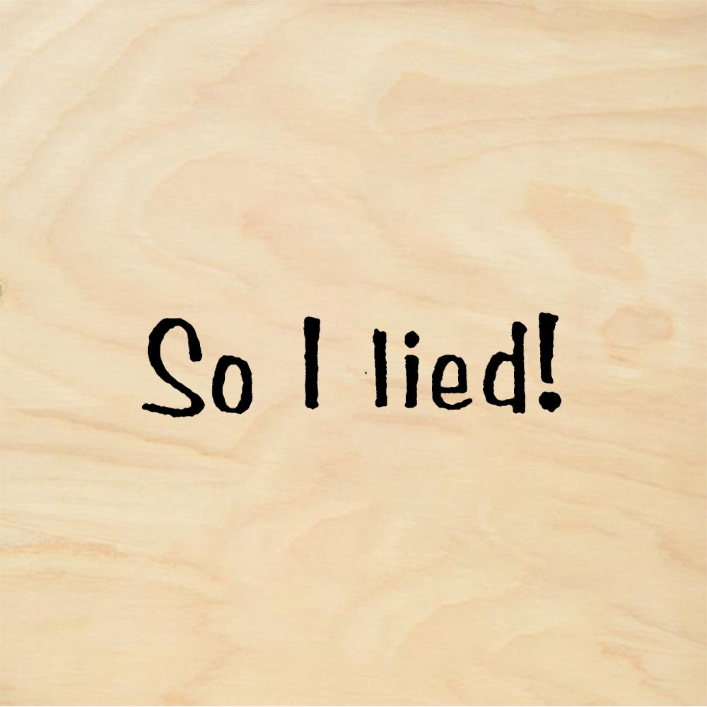 StampaFe So I lied! So I Lied - Rubber Stamp 1.25 x 0.25