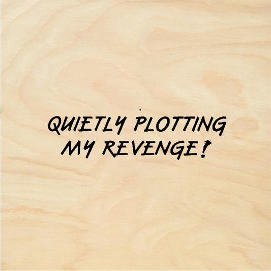 StampaFe QUIETLY PLOTTING MY REVENGE! - Rubber Stamp 1.75 x 1