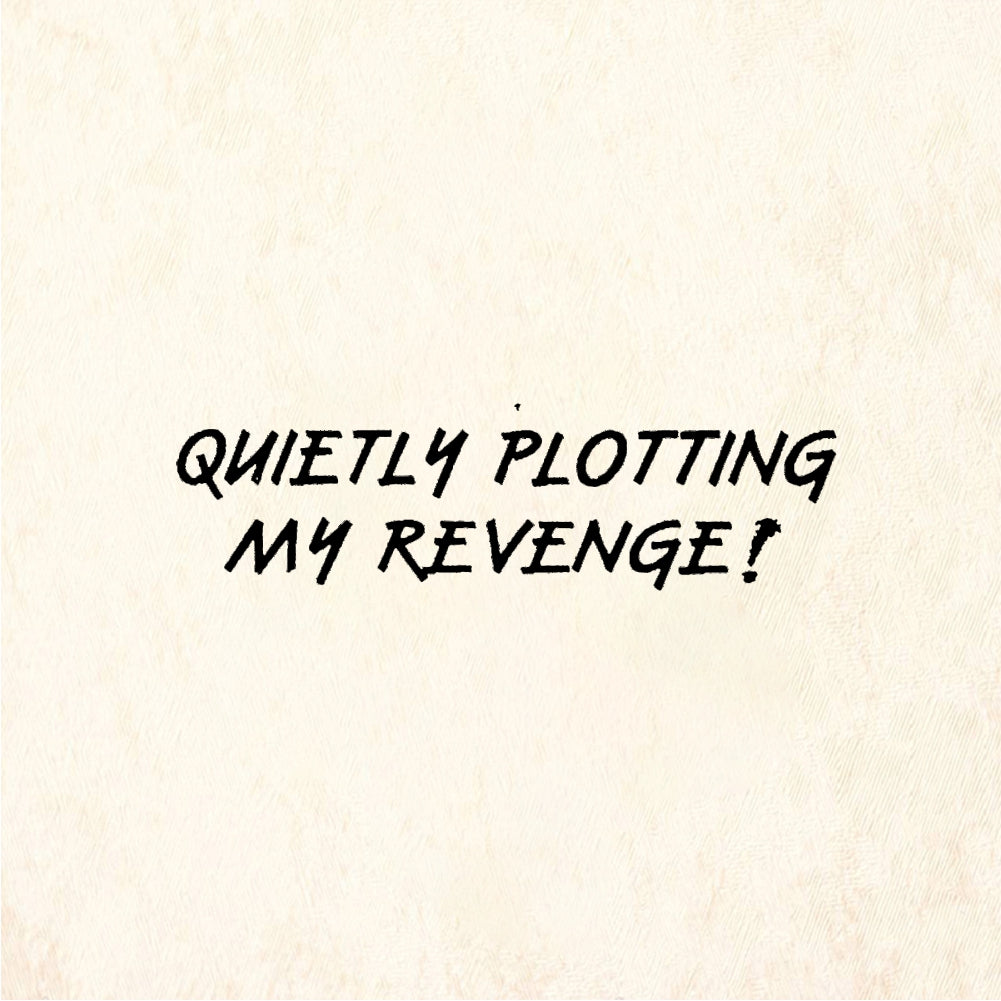 StampaFe QUIETLY PLOTTING MY REVENGE! - Rubber Stamp 1.75 x 1