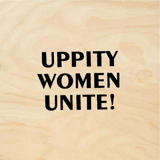 StampaFe UPPITY WOMEN UNITE! Uppity Women Unite - Rubber Stamp 1 x 1