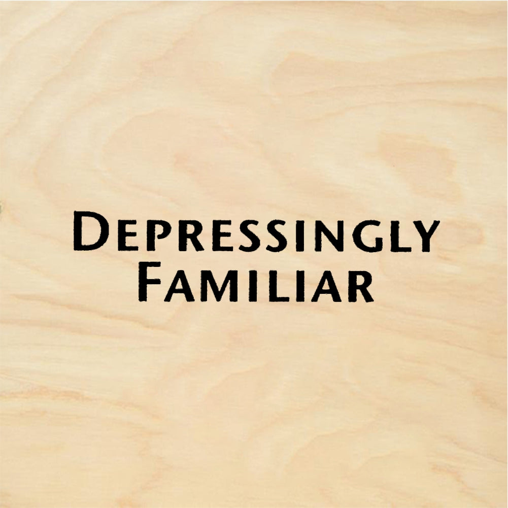 StampaFe DEPRESSINGLY FAMILIAR - Rubber Stamp 1.5 x 0.5