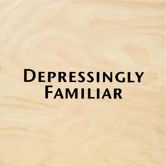 StampaFe DEPRESSINGLY FAMILIAR - Rubber Stamp 1.5 x 0.5