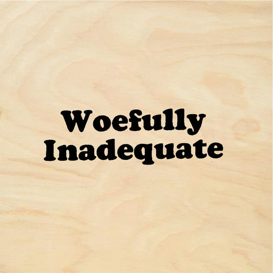 StampaFe Woefully Inadequate - Rubber Stamp 1.25 x 1