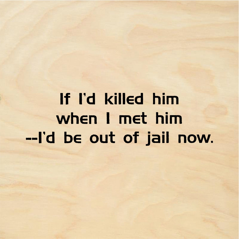 StampaFe If I'd killed him Killed Him Jail Text - Rubber Stamp 2 x 1