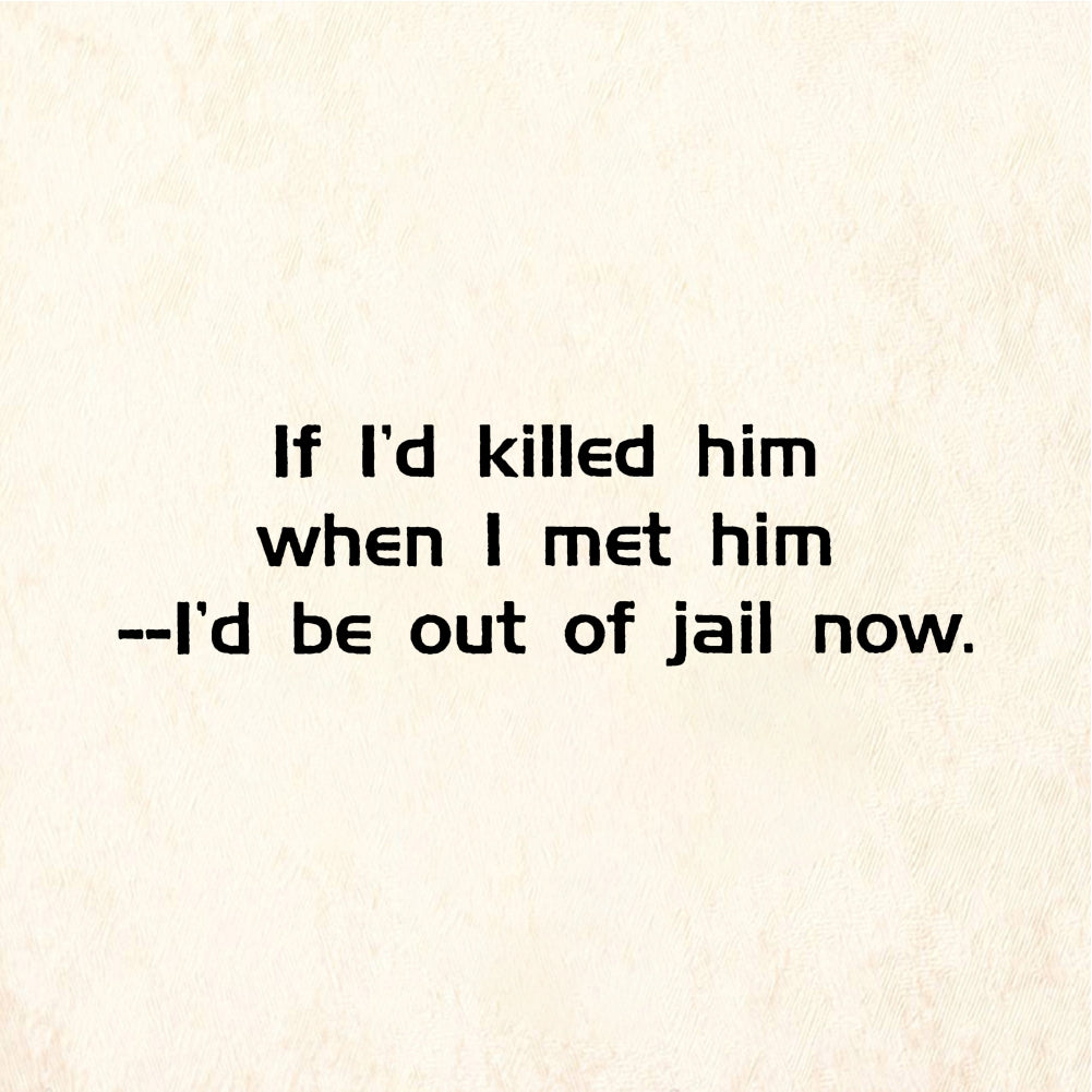 StampaFe If I'd killed him Killed Him Jail Text - Rubber Stamp 2 x 1
