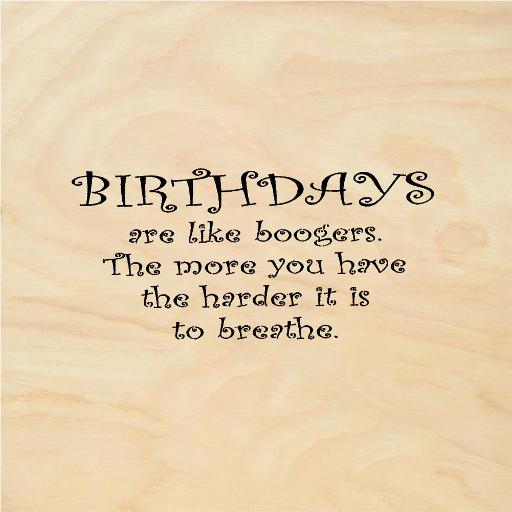 StampaFe BIRTHDAYS are like boogers - Rubber Stamp 2.5 x 1