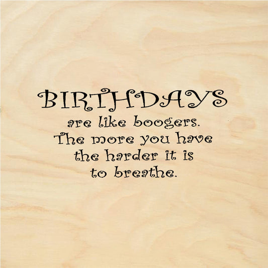 StampaFe BIRTHDAYS are like boogers - Rubber Stamp 2.5 x 1