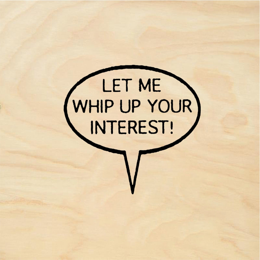StampaFe LET ME WHIP UP YOUR INTEREST - Rubber Stamp 1.25 x 0.5
