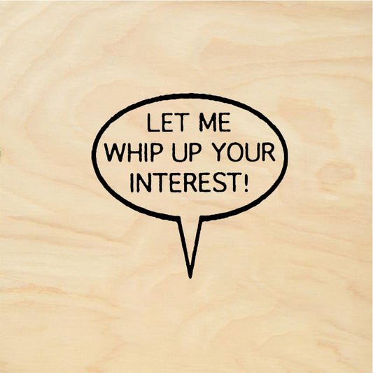 StampaFe LET ME WHIP UP YOUR INTEREST - Rubber Stamp 1.25 x 0.5