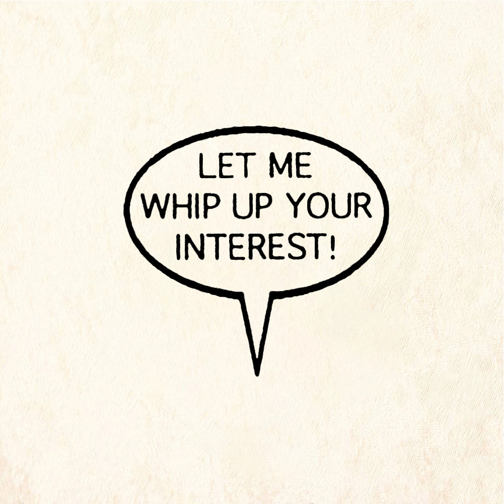 StampaFe LET ME WHIP UP YOUR INTEREST - Rubber Stamp 1.25 x 0.5