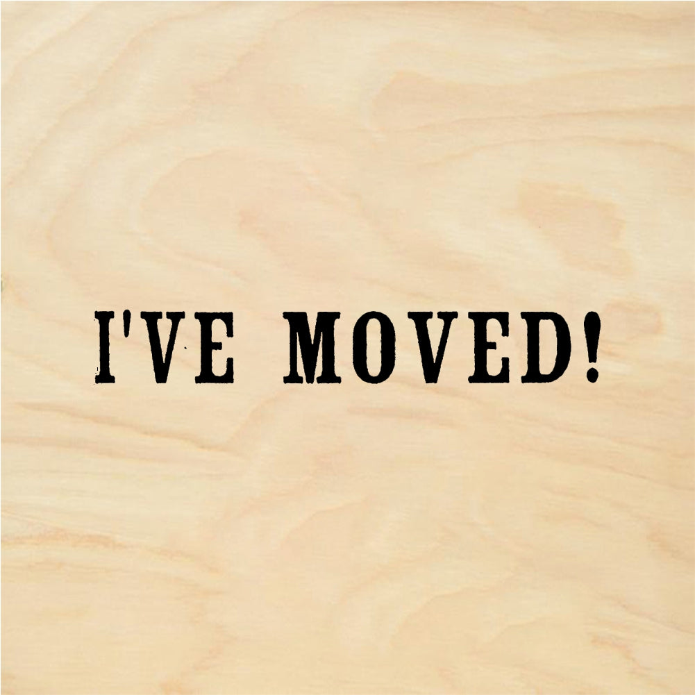 StampaFe I've MOVED! Ive Moved - Rubber Stamp 1.25 x 0.25