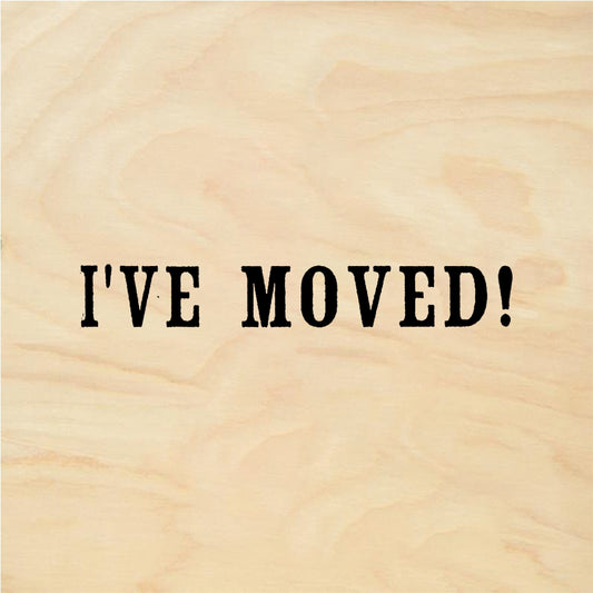 StampaFe I've MOVED! Ive Moved - Rubber Stamp 1.25 x 0.25