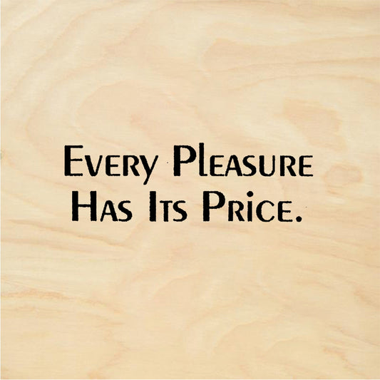 StampaFe EVERY PLEASURE Has Its Price - Rubber Stamp 1.5 x 0.5