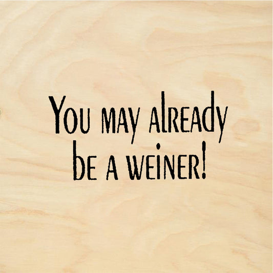 StampaFe YOU MAY ALREADY BE A WEINER - Rubber Stamp 1.25 x 0.75