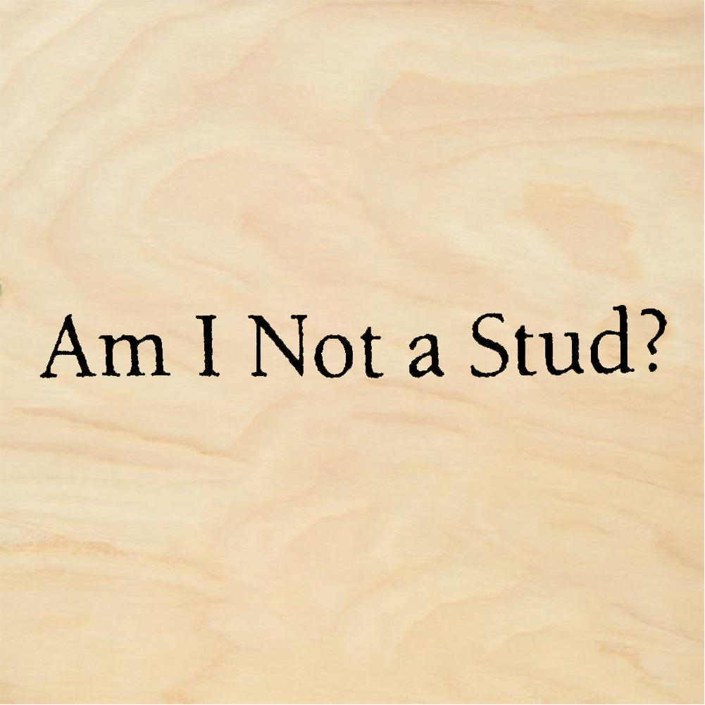 StampaFe Am I Not a Stud? Am I Not A Stud - Rubber Stamp 1.5 x 0.5