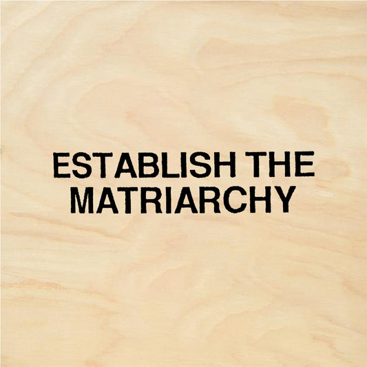StampaFe ESTABLISH THE MATRIARCHY Establish Matriarchy - Rubber Stamp 2.25 x 0.5