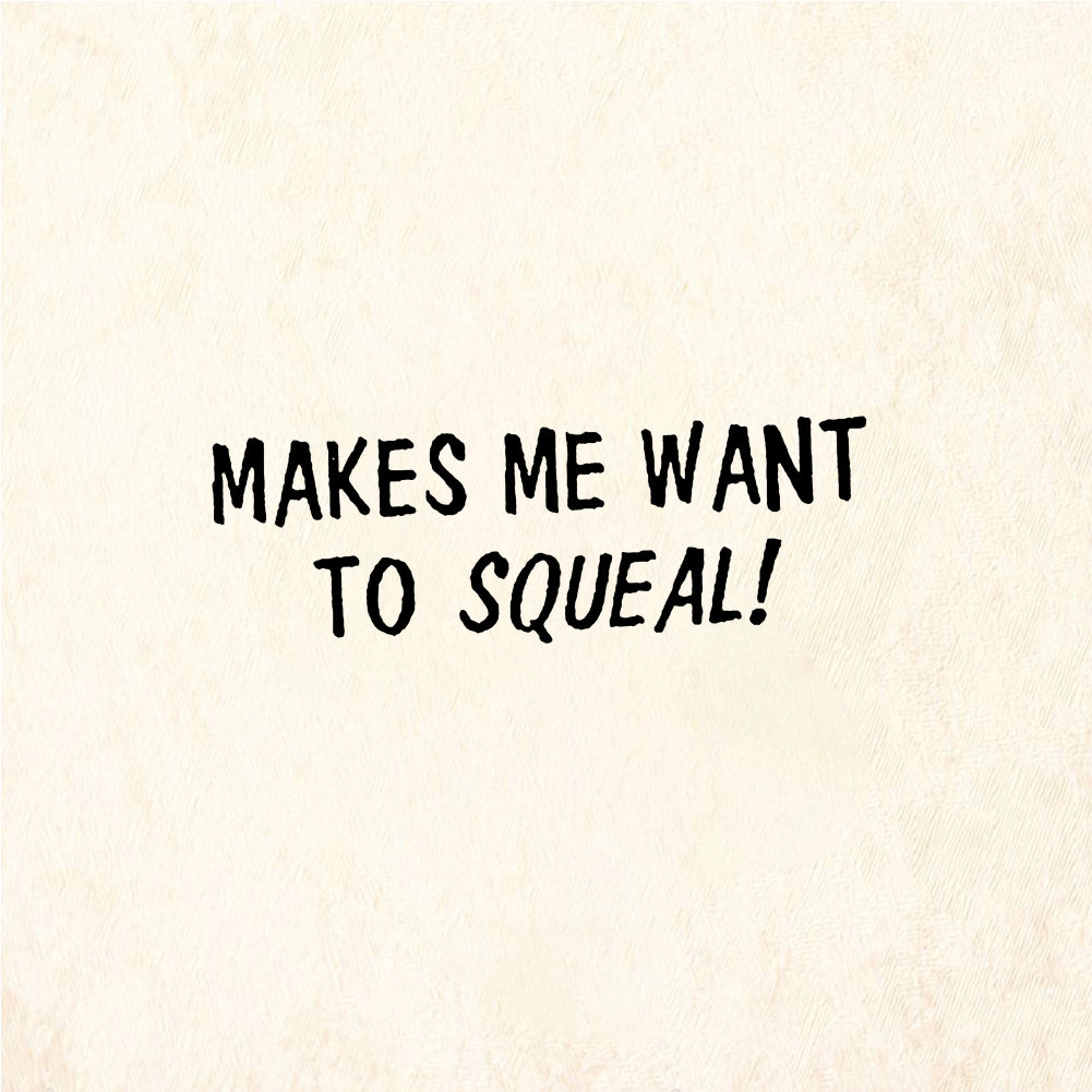 StampaFe MAKES ME WANT TO SQUEAL! Makes Me Squeal - Rubber Stamp 1.5 x 1