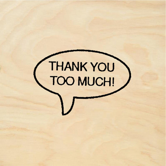StampaFe THANK YOU TOO MUCH! Too Much Thanks - Rubber Stamp 1 x 0.5