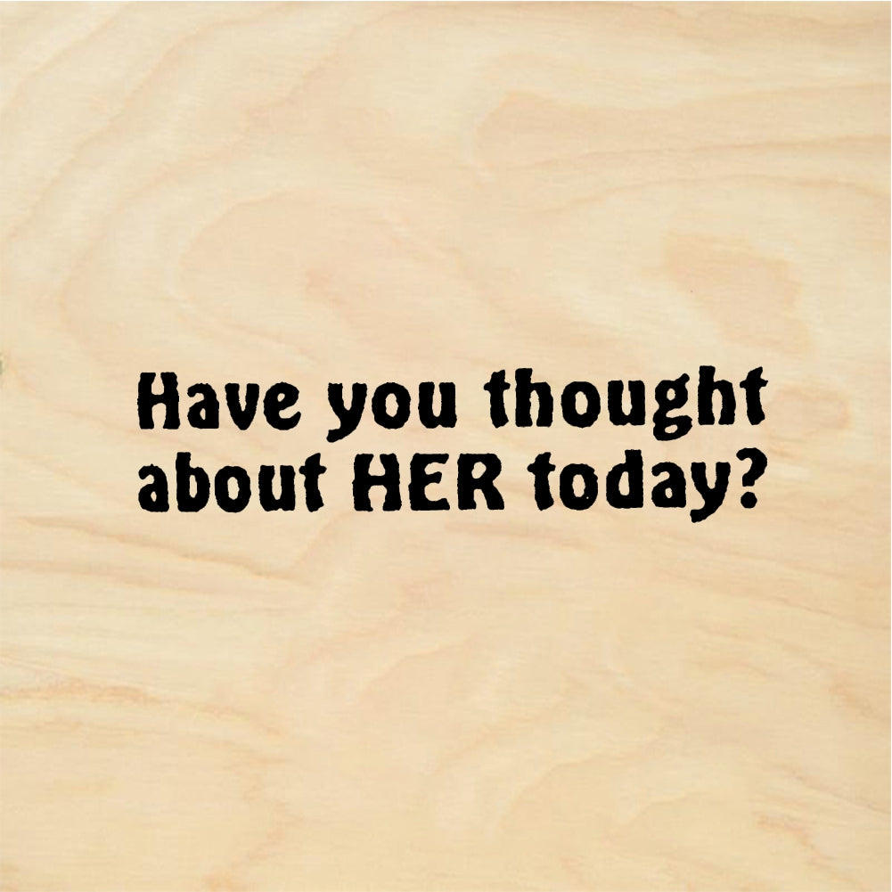 StampaFe Have you thought about HER? Thought About Her - Rubber Stamp 1.5 x 0.25