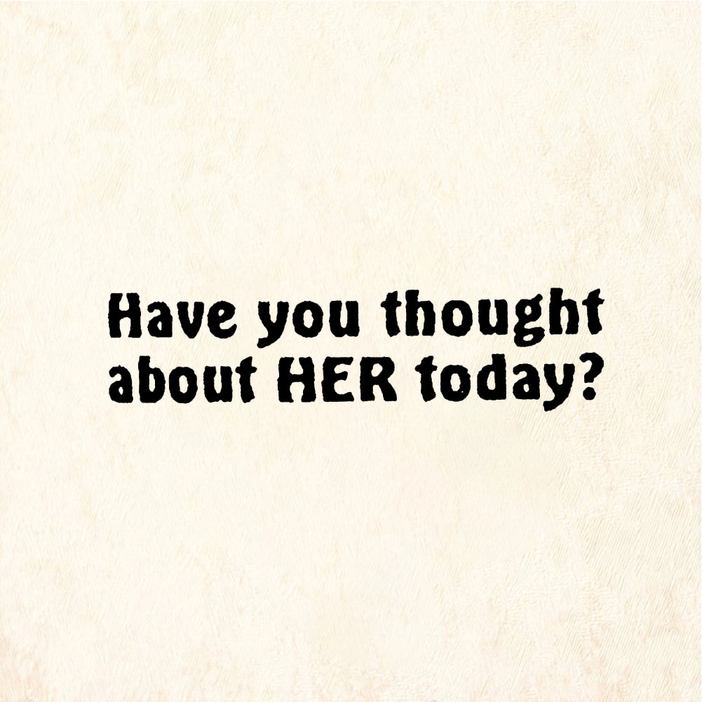 StampaFe Have you thought about HER? Thought About Her - Rubber Stamp 1.5 x 0.25