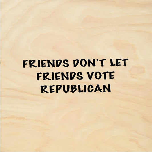 StampaFe FRIENDS DONT LET VOTE - Rubber Stamp 1.75 x 0.75