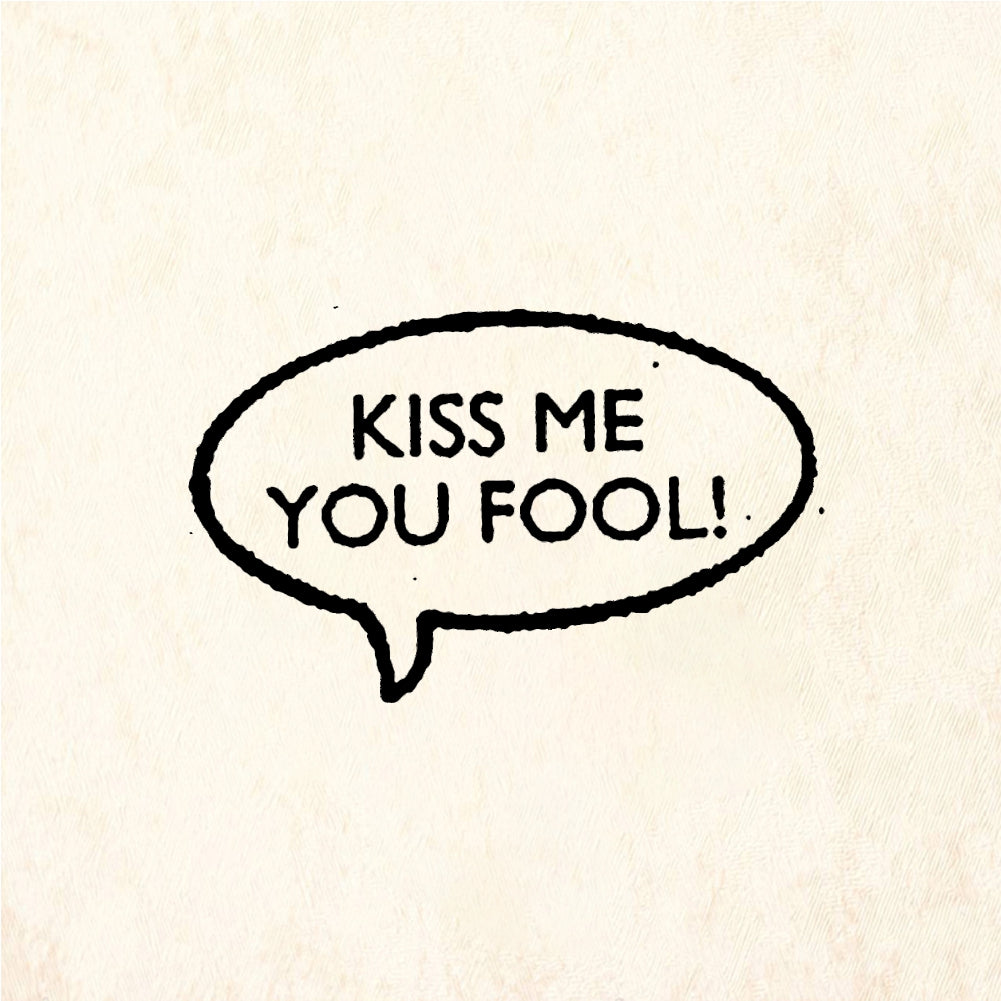 StampaFe KISS ME YOU FOOL Kiss Me Fool - Rubber Stamp 0.75 x 0.5