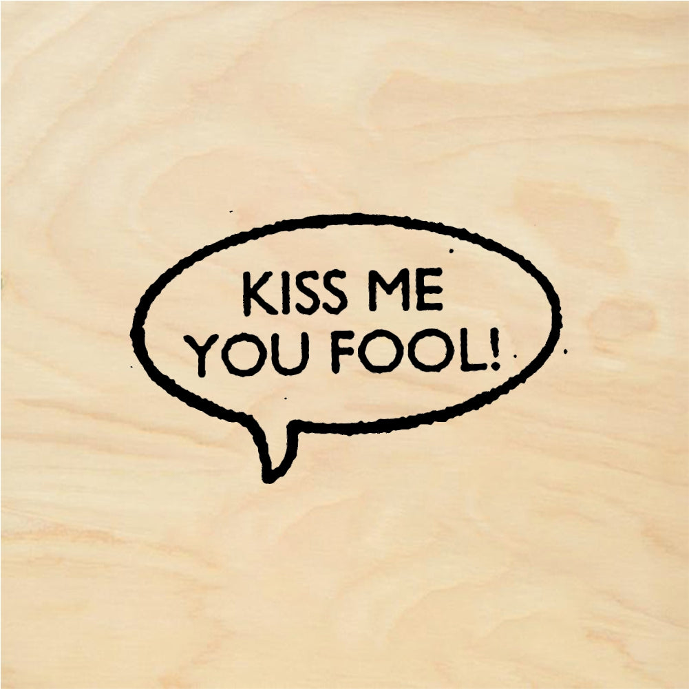 StampaFe KISS ME YOU FOOL Kiss Me Fool - Rubber Stamp 0.75 x 0.5