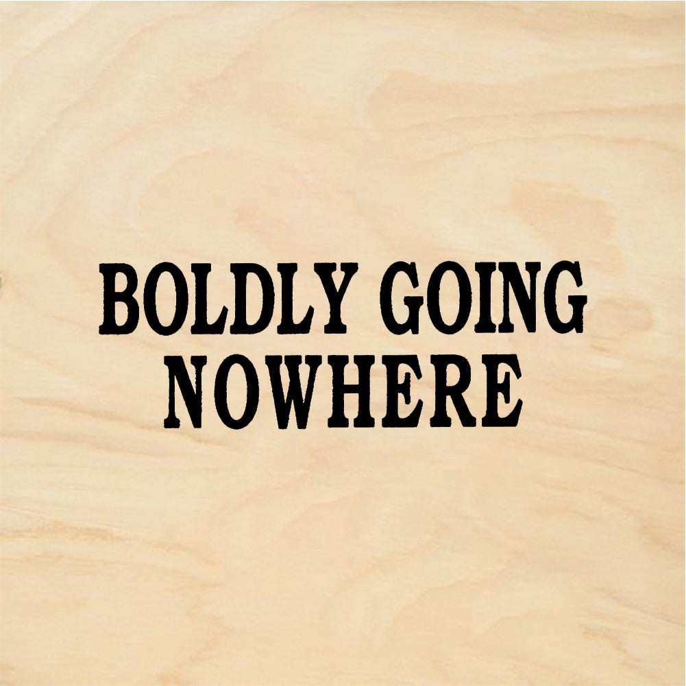 StampaFe BOLDLY GOING NOWHERE - Rubber Stamp 1.75 x 0.5
