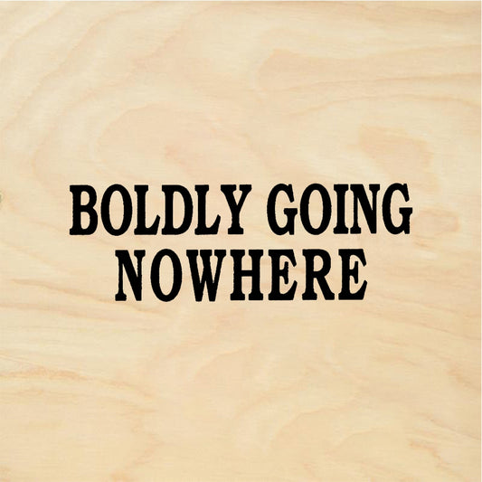 StampaFe BOLDLY GOING NOWHERE - Rubber Stamp 1.75 x 0.5