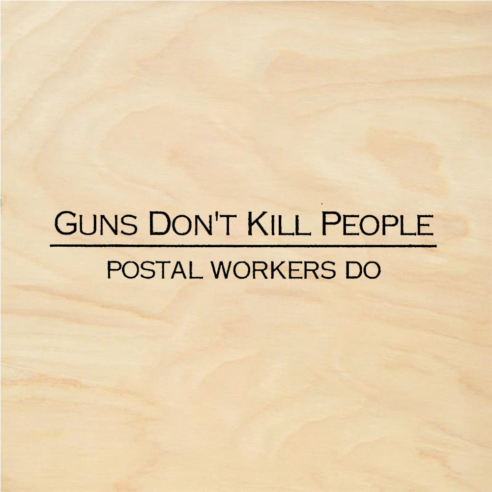 StampaFe GUNS DON'T KILL PEOPLE Postal Workers Do - Rubber Stamp 1.75 x 0.75