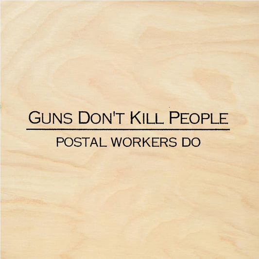 StampaFe GUNS DON'T KILL PEOPLE Postal Workers Do - Rubber Stamp 1.75 x 0.75