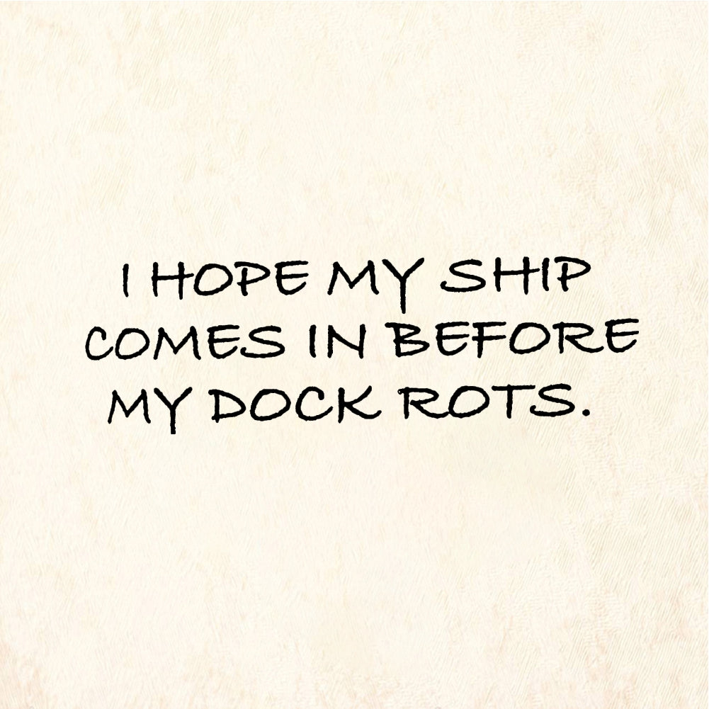 StampaFe I HOPE MY SHIP COMES IN Ship Comes In - Rubber Stamp 2 x 0.75