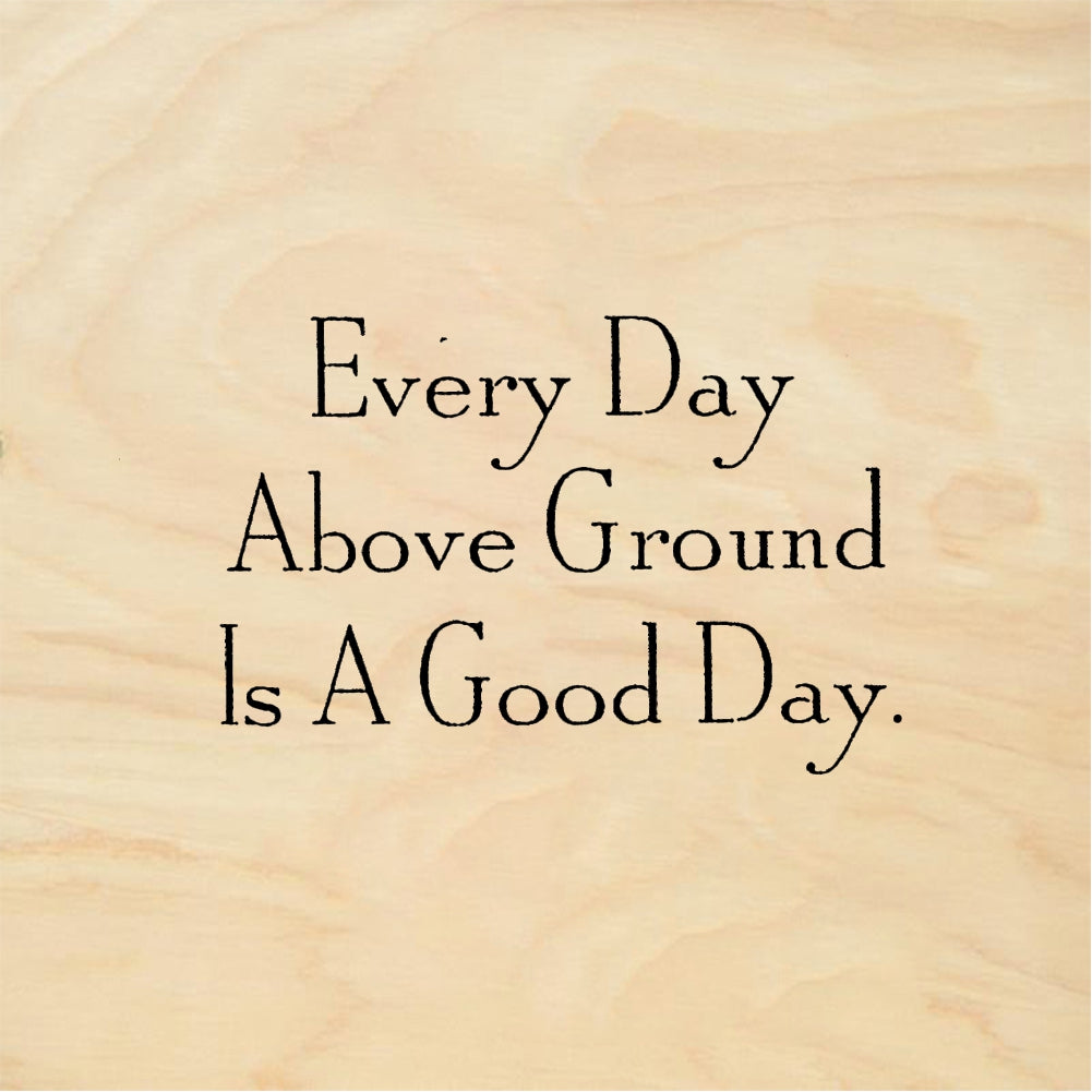 StampaFe Every Day Above Ground Is Good - Rubber Stamp 1.25 x 0.75