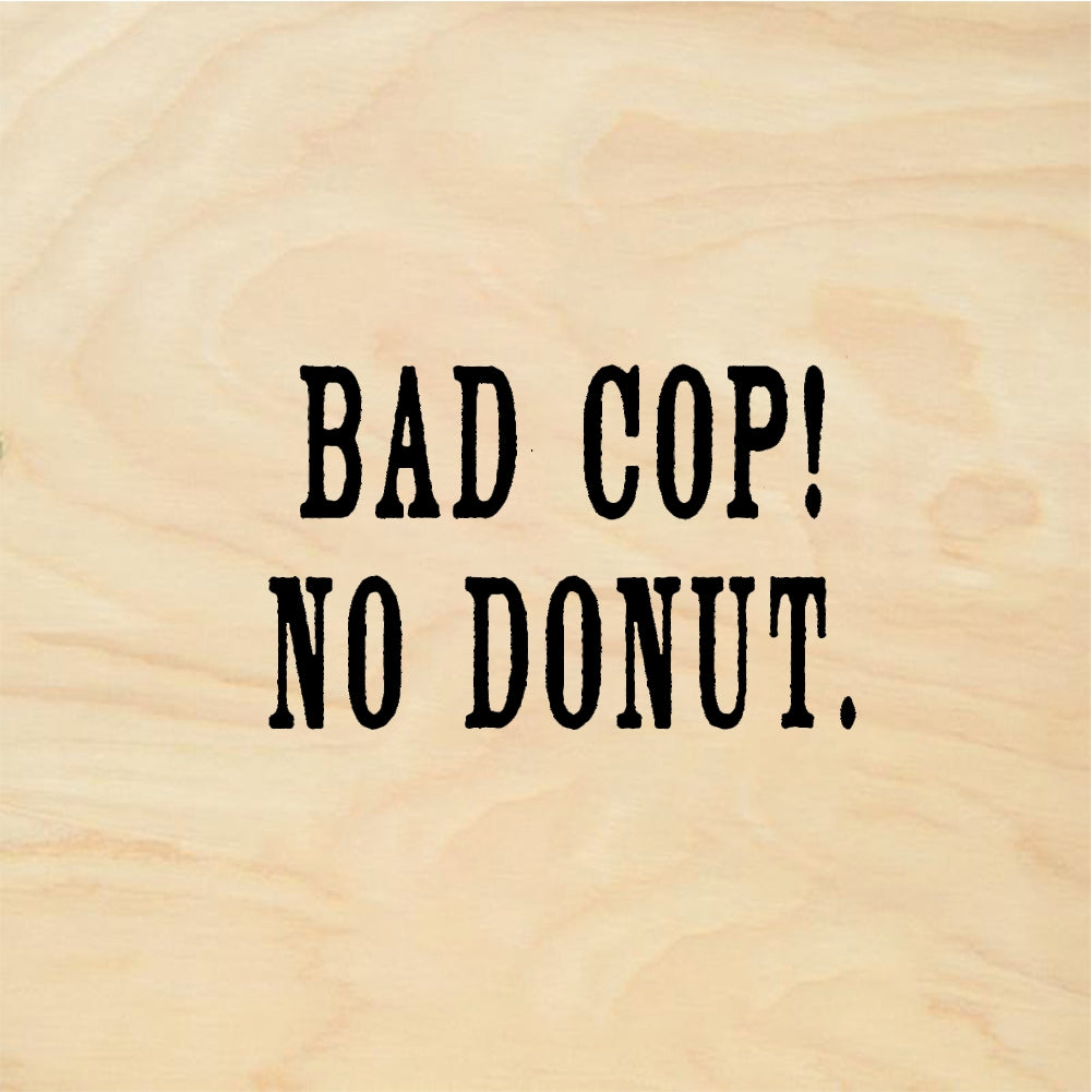 StampaFe BAD COP! NO DONUT - Rubber Stamp 1.25 x 0.25